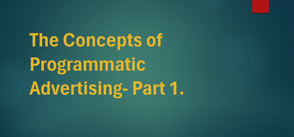 The Concepts of Programmatic Advertising