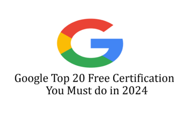 Google Top 20 Free Certifications you must do in 2024.