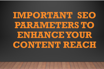 Important  SEO PARAMETERS to Enhance Your Content Reach