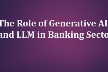 Role of generative AI and LLM in Banking Sector