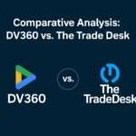 Comparative Analysis: DV360 vs. The Trade Desk (DSP Features)