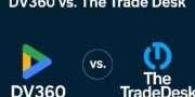 DV 360 vs Trade Desk Features